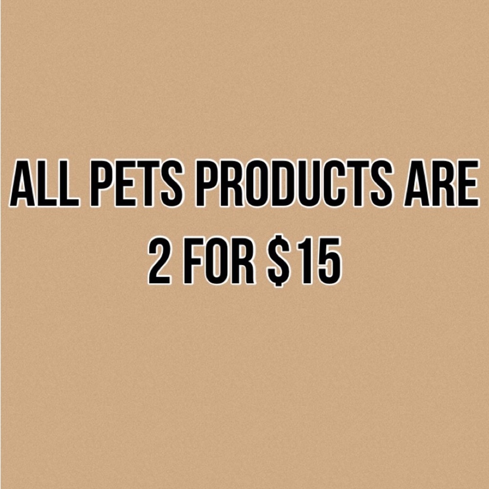 All Pets Products Are 2 for $15